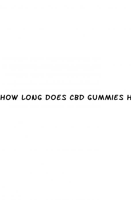 how long does cbd gummies high last