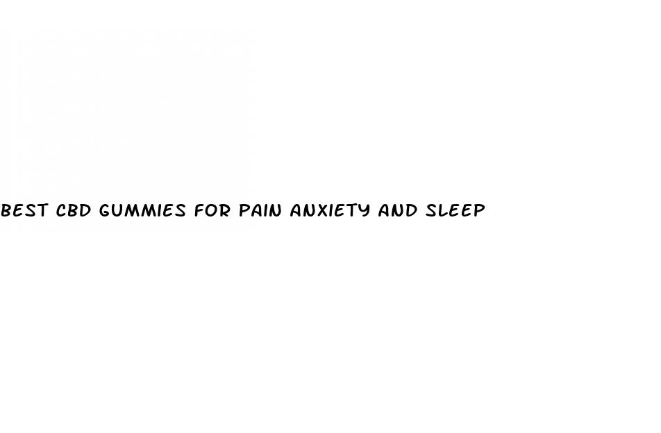 best cbd gummies for pain anxiety and sleep