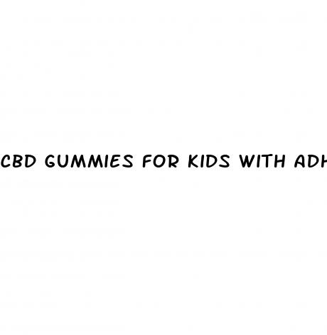 cbd gummies for kids with adhd