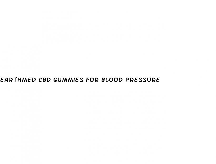 earthmed cbd gummies for blood pressure