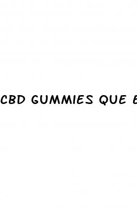 cbd gummies que es