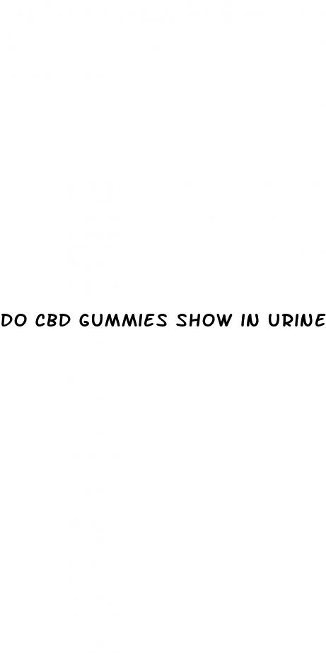 do cbd gummies show in urine