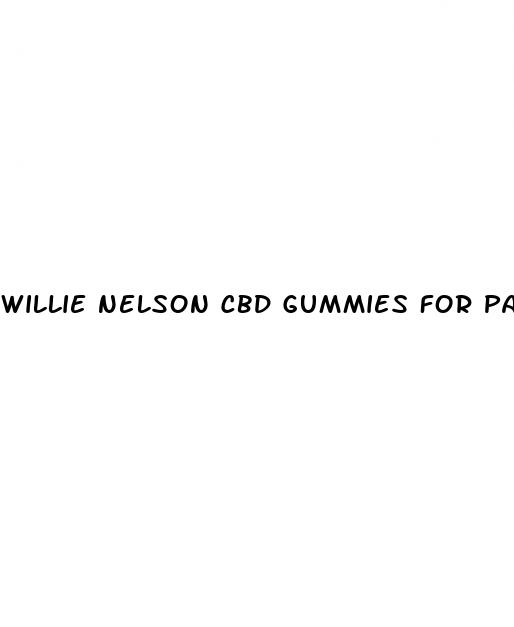 willie nelson cbd gummies for pain