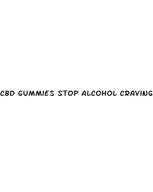 cbd gummies stop alcohol cravings