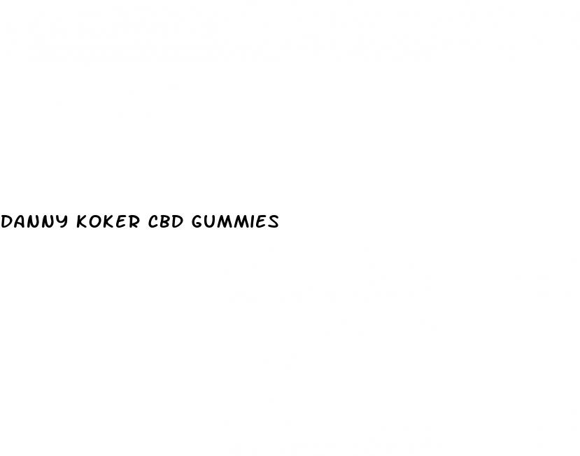 danny koker cbd gummies