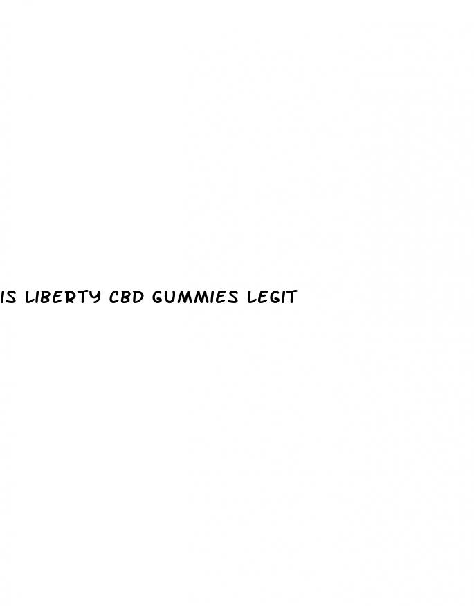 is liberty cbd gummies legit