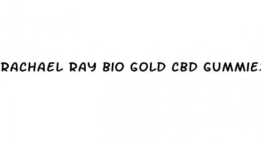 rachael ray bio gold cbd gummies