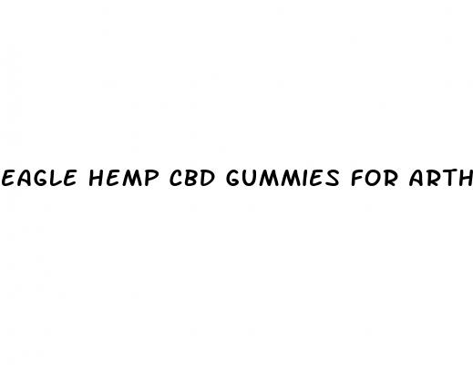 eagle hemp cbd gummies for arthritis