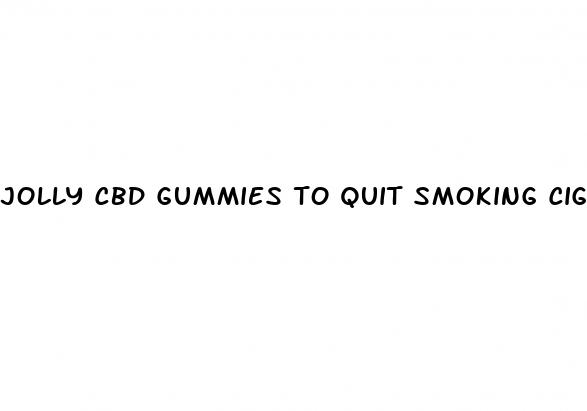 jolly cbd gummies to quit smoking cigarettes