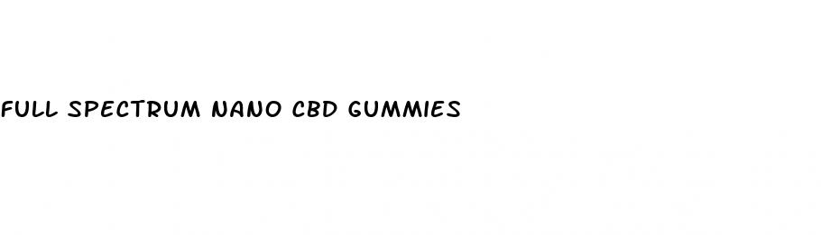 full spectrum nano cbd gummies