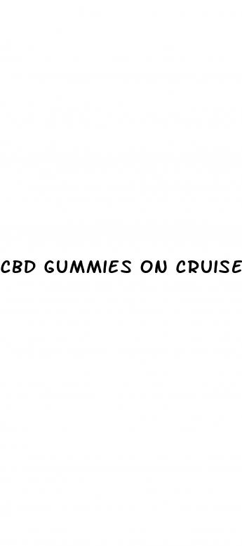 cbd gummies on cruise