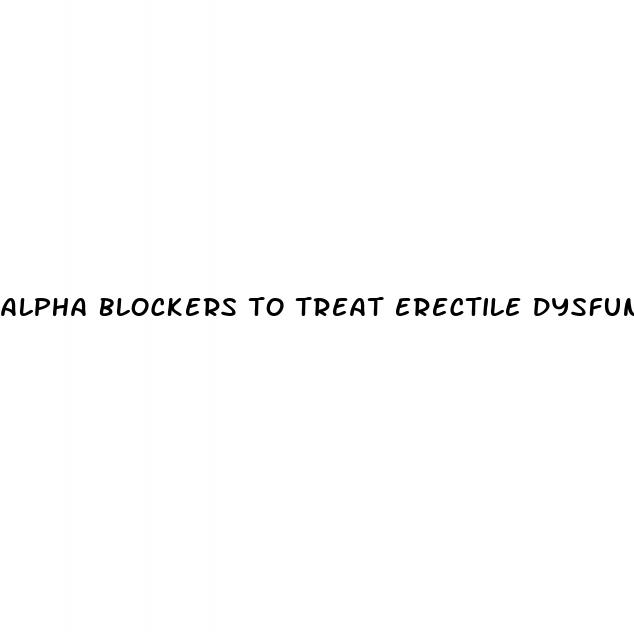 alpha blockers to treat erectile dysfunction