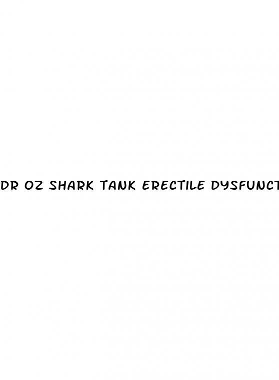 dr oz shark tank erectile dysfunction