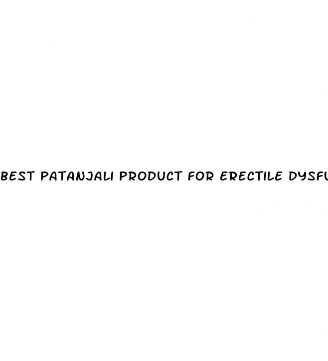 best patanjali product for erectile dysfunction