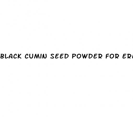 black cumin seed powder for erectile dysfunction