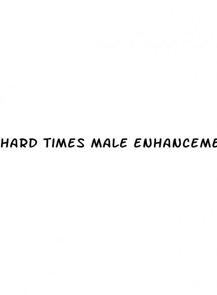 hard times male enhancement review