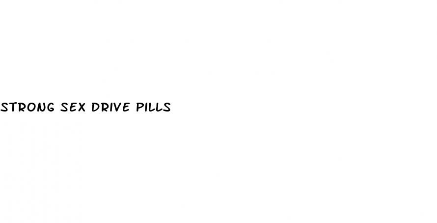 strong sex drive pills