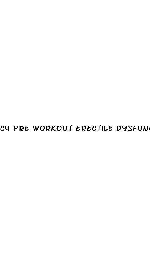 c4 pre workout erectile dysfunction