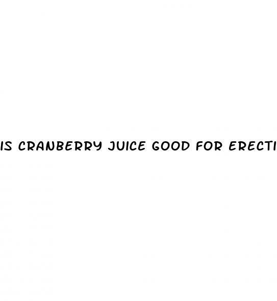 is cranberry juice good for erectile dysfunction