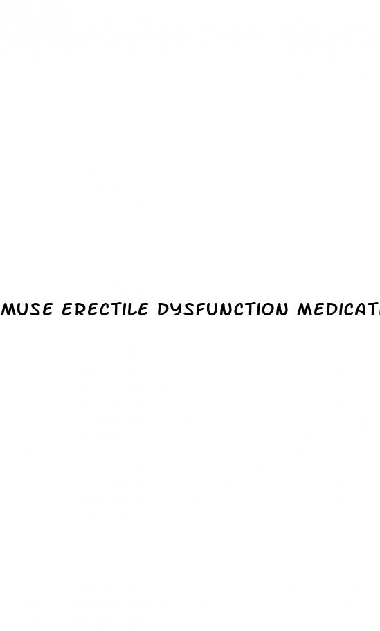 muse erectile dysfunction medication dose