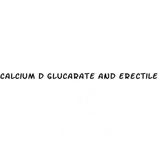 calcium d glucarate and erectile dysfunction