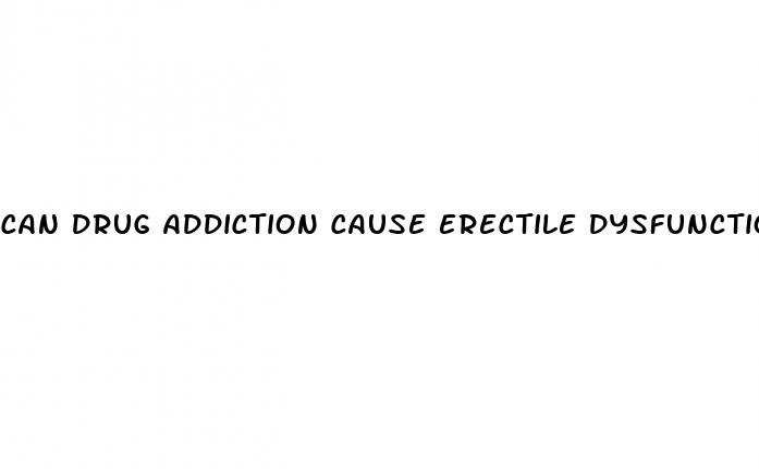 can drug addiction cause erectile dysfunction