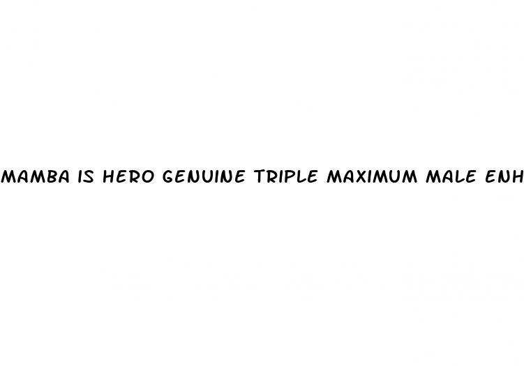 mamba is hero genuine triple maximum male enhancement pill