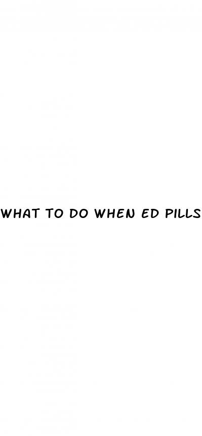 what to do when ed pills stop working