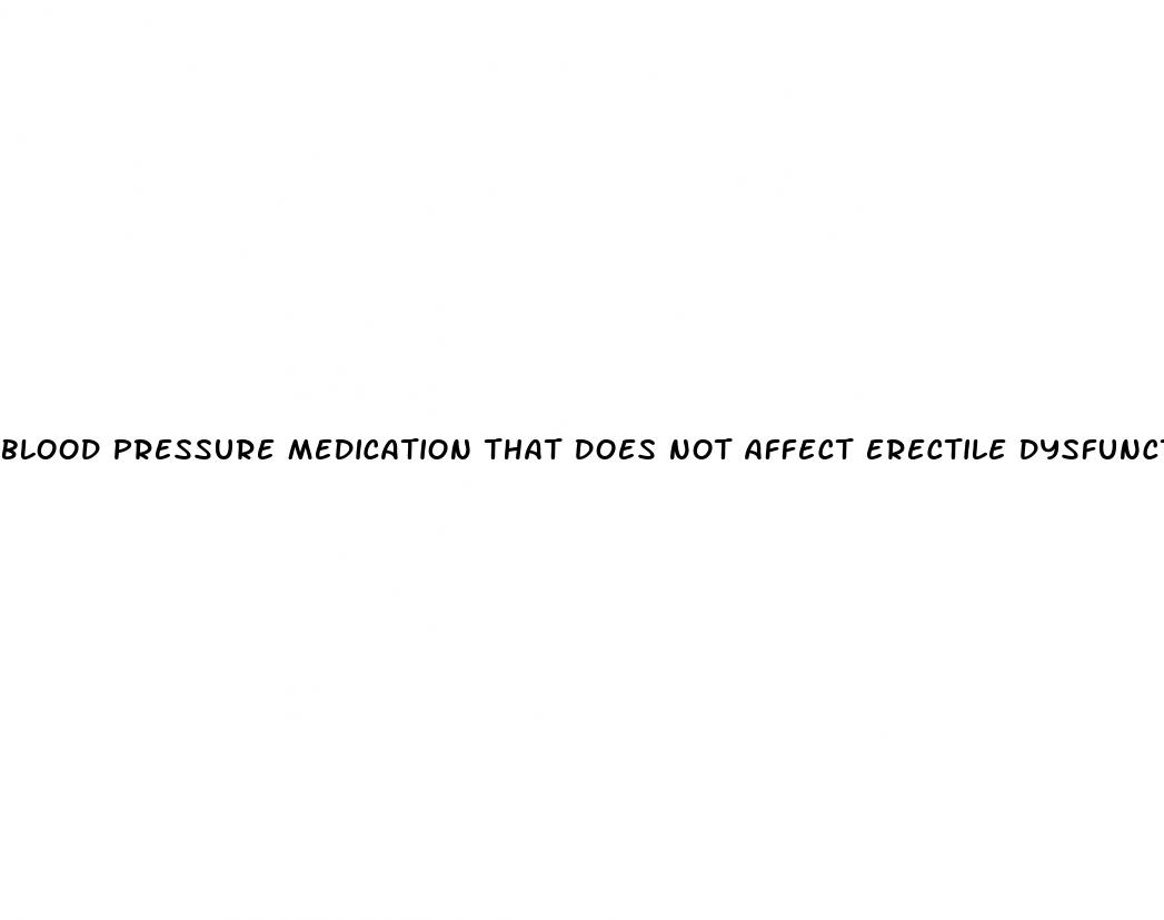 blood pressure medication that does not affect erectile dysfunction