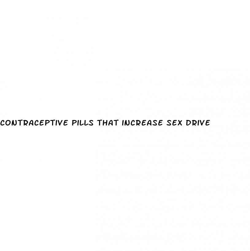 contraceptive pills that increase sex drive