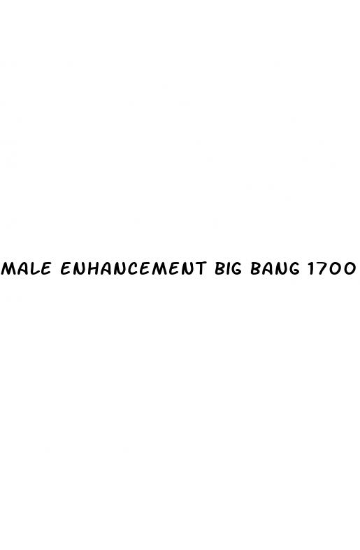 male enhancement big bang 1700