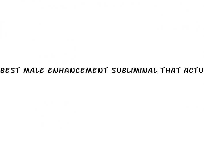 best male enhancement subliminal that actually works