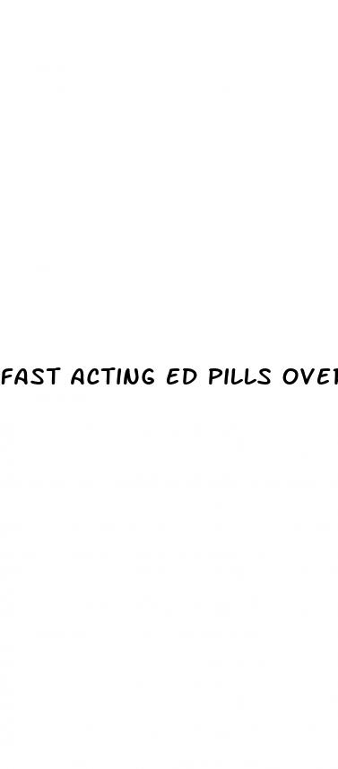 fast acting ed pills over the counter