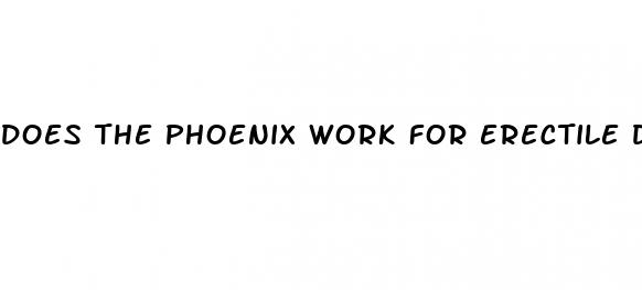 does the phoenix work for erectile dysfunction