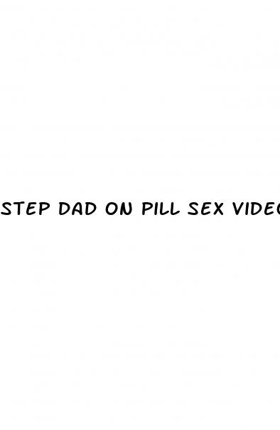 step dad on pill sex video