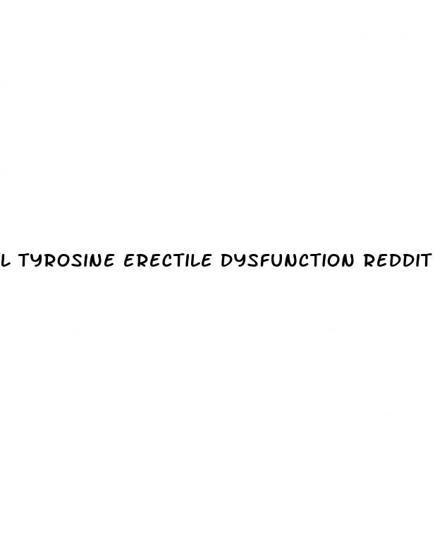 l tyrosine erectile dysfunction reddit