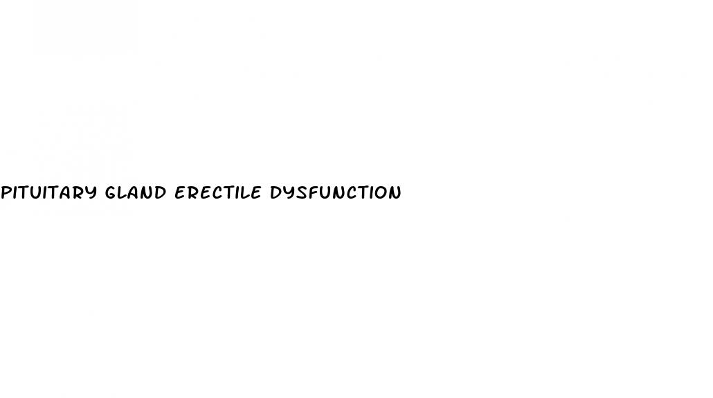 pituitary gland erectile dysfunction