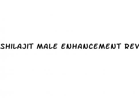 shilajit male enhancement reviews