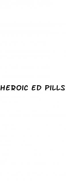 heroic ed pills