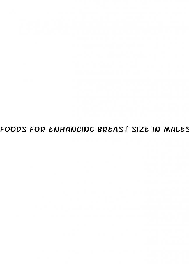 foods for enhancing breast size in males