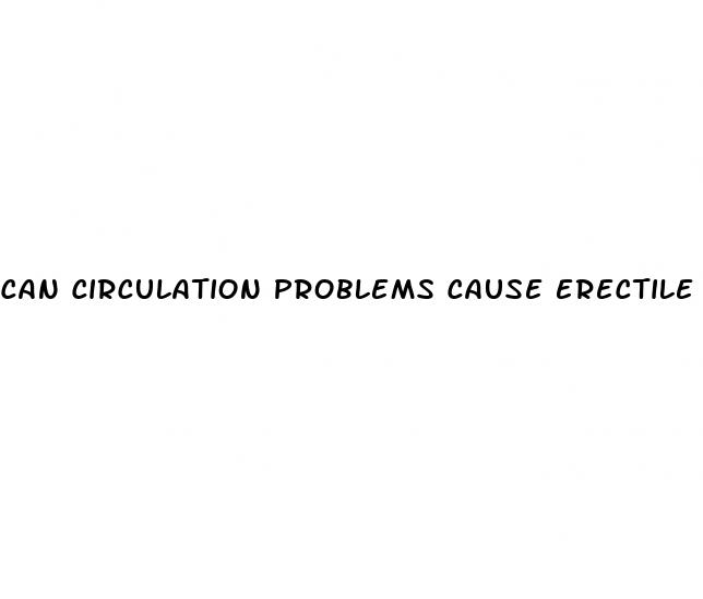 can circulation problems cause erectile dysfunction