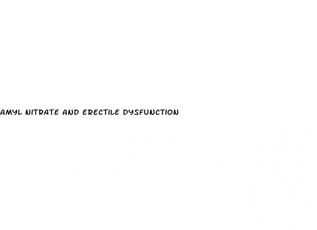 amyl nitrate and erectile dysfunction