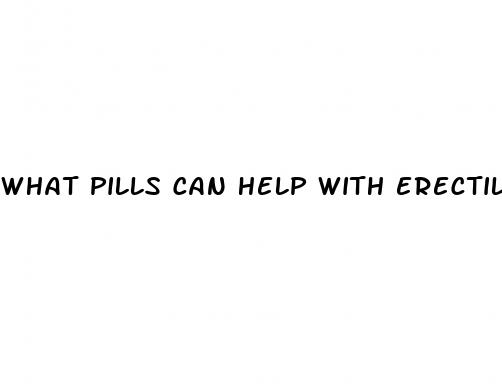 what pills can help with erectile dysfunction