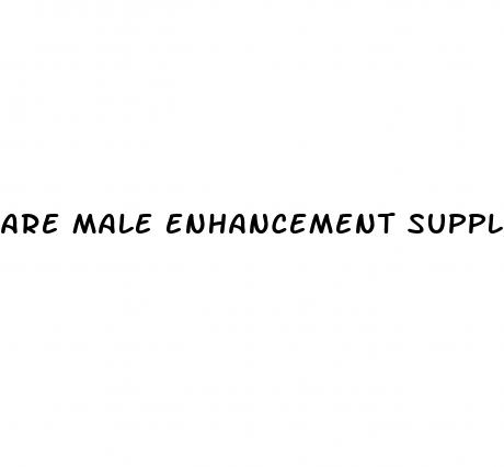 are male enhancement supplements addictive