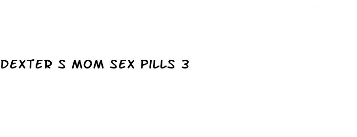 dexter s mom sex pills 3