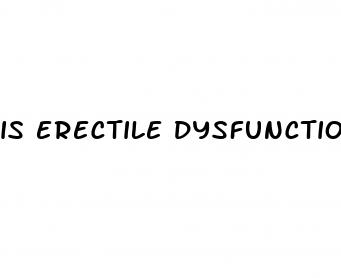 is erectile dysfunction covered by medicare