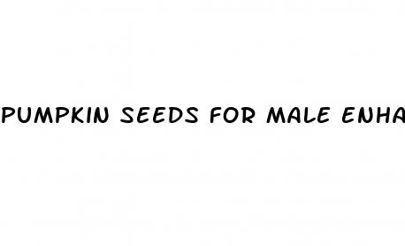 pumpkin seeds for male enhancement