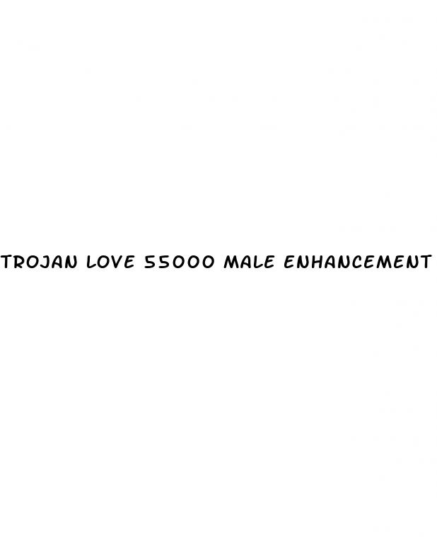 trojan love 55000 male enhancement