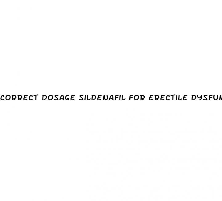 correct dosage sildenafil for erectile dysfunction