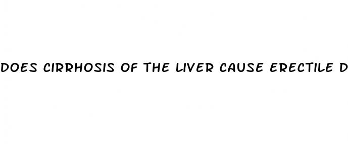 does cirrhosis of the liver cause erectile dysfunction